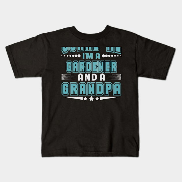 GARDENER JOB AND GRANDPA SHIRTS Kids T-Shirt by Danielss